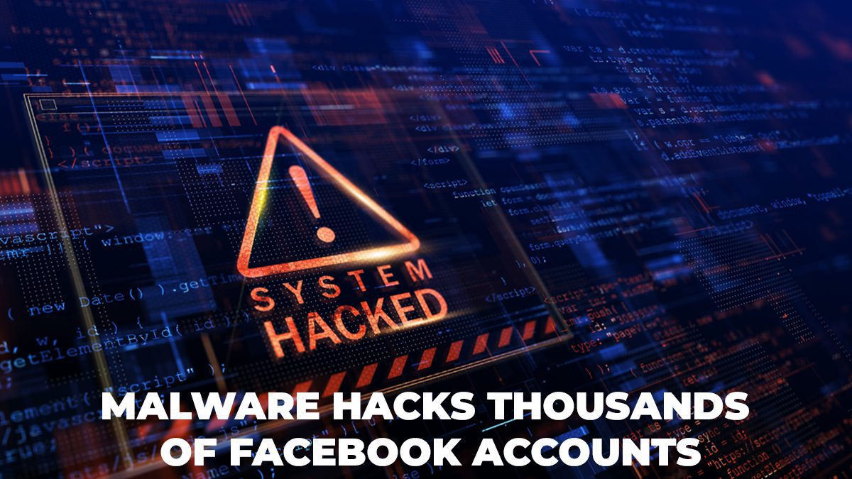 Malware Hacks Thousands of Facebook Accounts