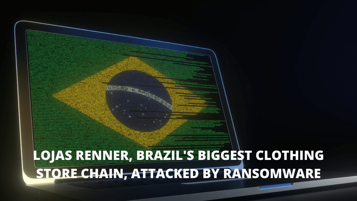 Lojas Renner, Brazil's Biggest Clothing Store Chain, Attacked By Ransomware
