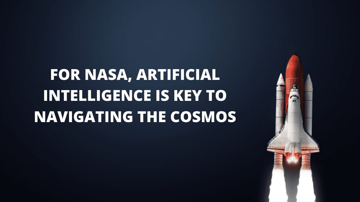 For NASA, Artificial Intelligence Is Key to Navigating the Cosmos