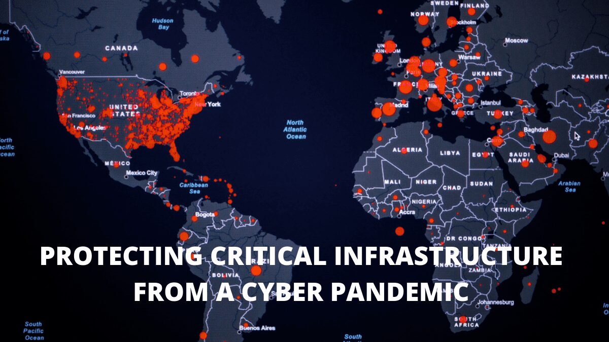 Protecting Critical Infrastructure From A Cyber Pandemic