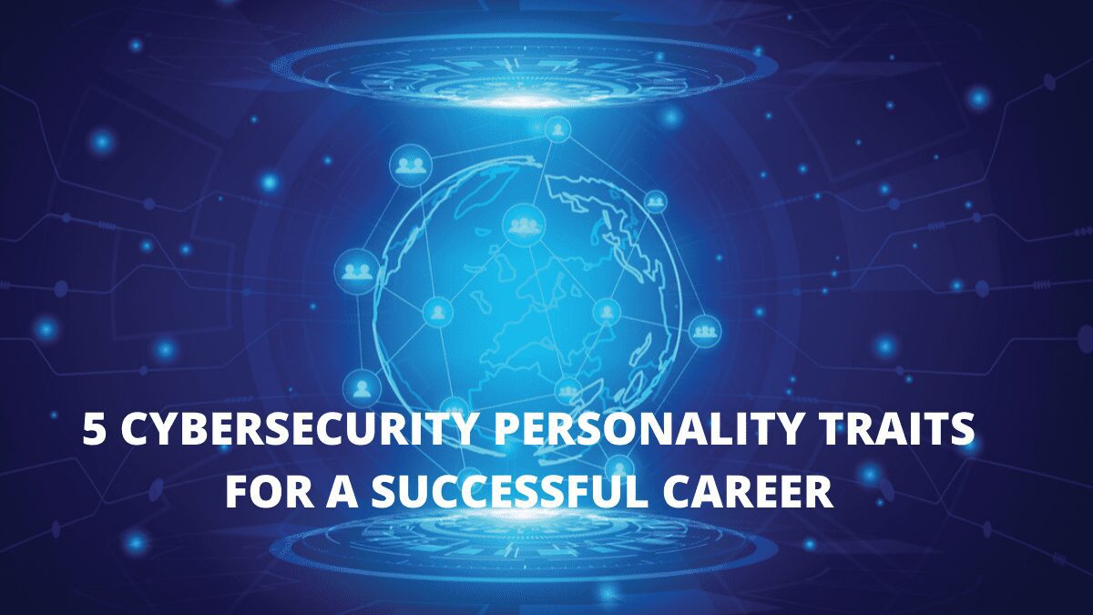 5-cybersecurity-personality-traits-for-a-successful-career