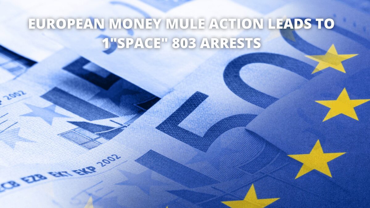 EUROPEAN MONEY MULE ACTION LEADS TO 1 803 ARRESTS.