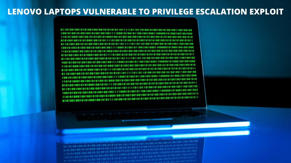 Lenovo Laptops Vulnerable to Privilege Escalation Exploit.