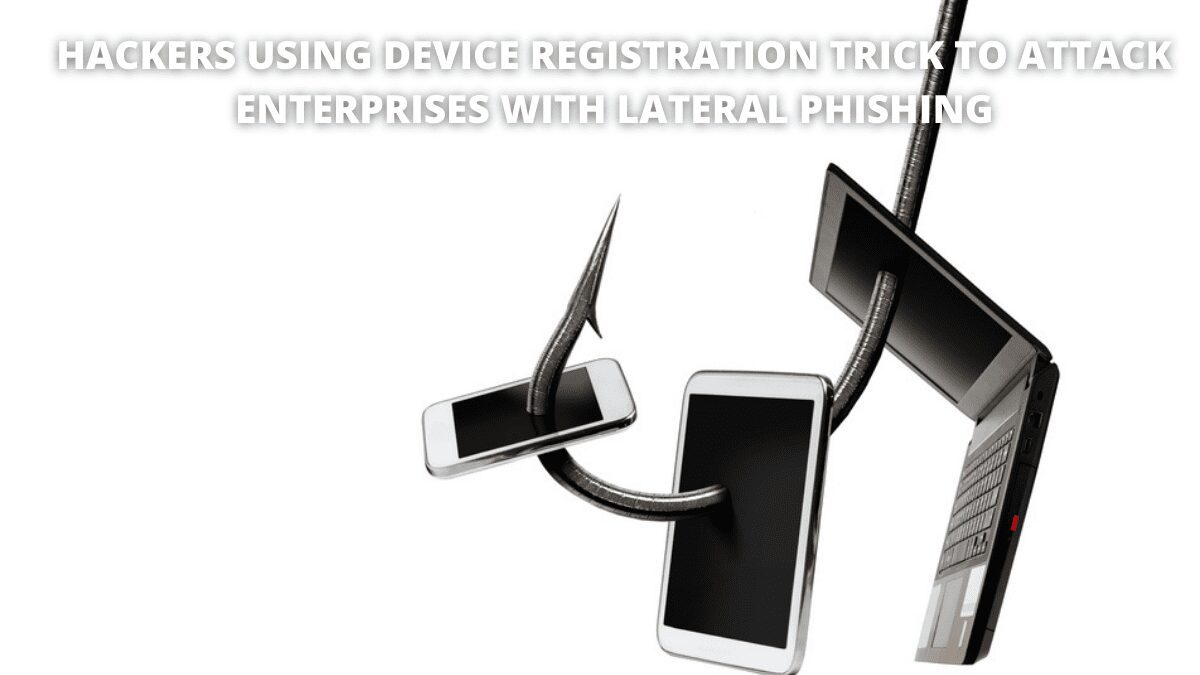 Hackers-Using-Device-Registration-Trick-to-Attack-Enterprises-with-Lateral-Phishing.