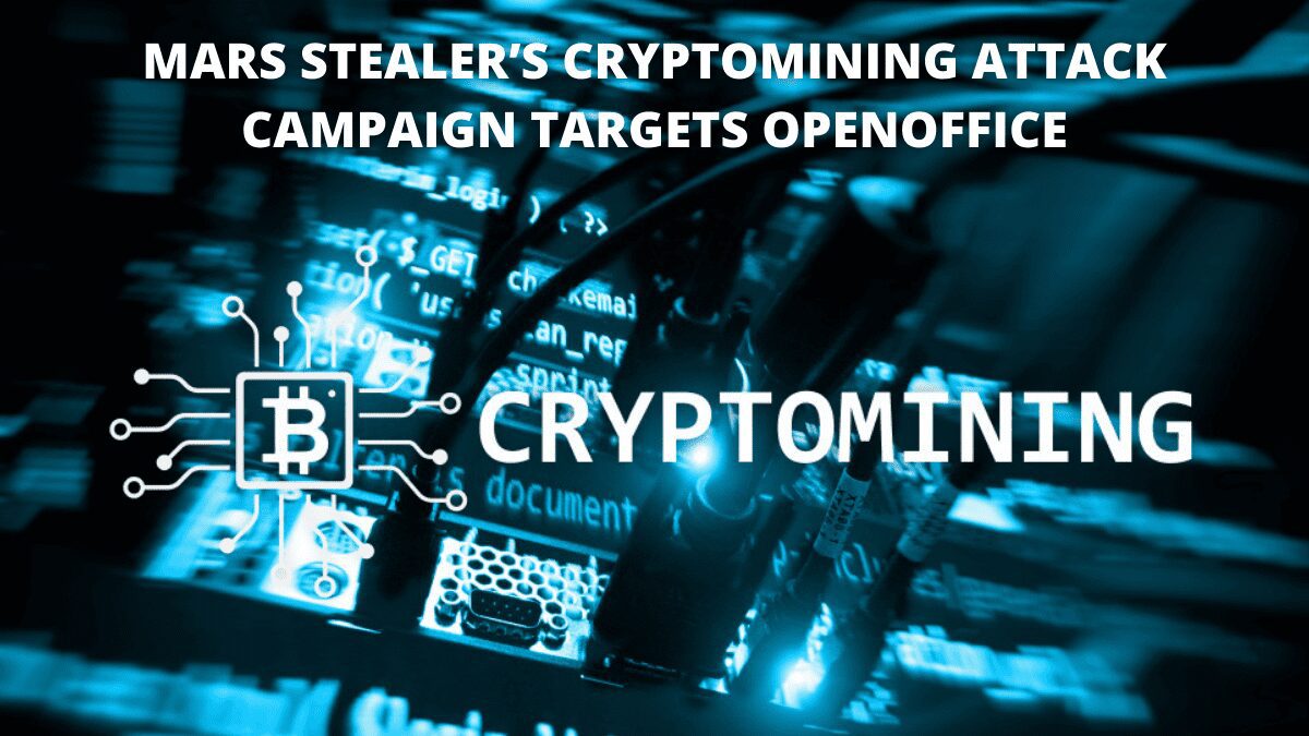 Mars-Stealers-Cryptomining-Attack-Campaign-Targets-OpenOffice.