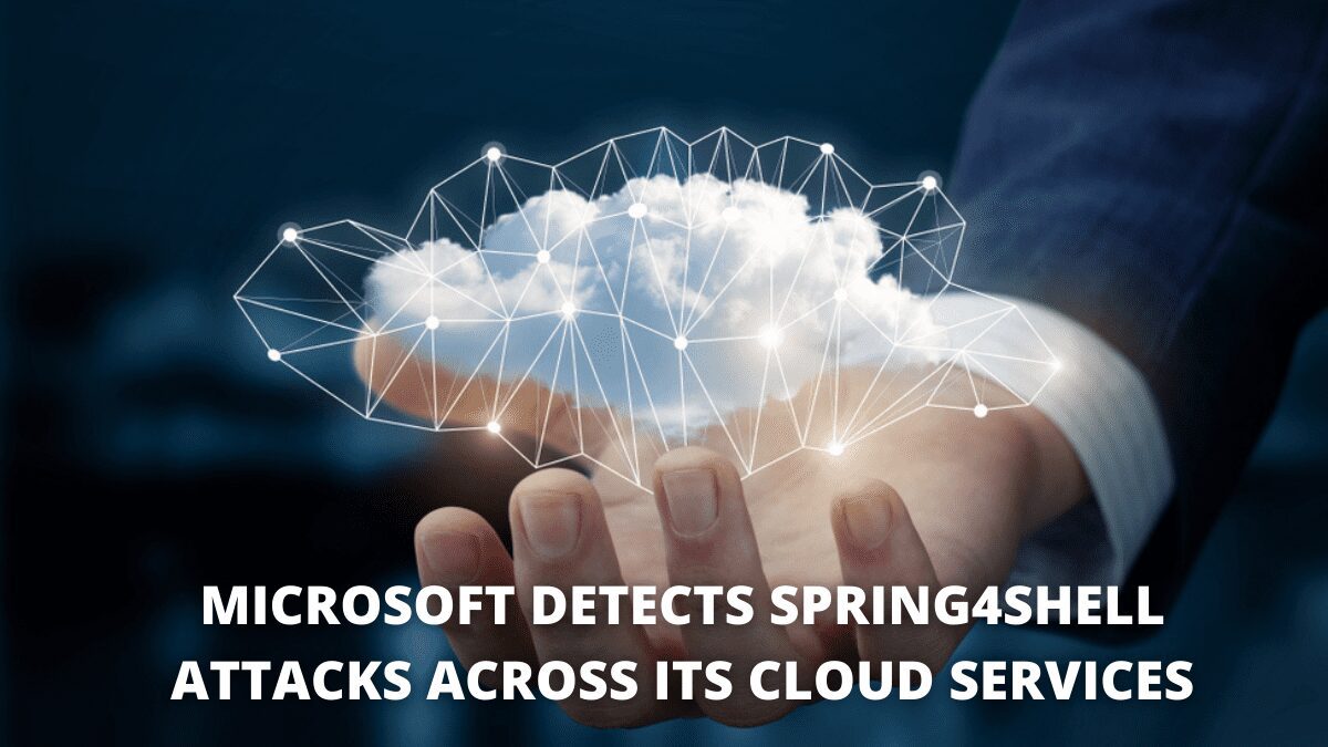 Microsoft-detects-Spring4Shell-attacks-across-its-cloud-services.